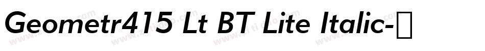 Geometr415 Lt BT Lite Italic字体转换